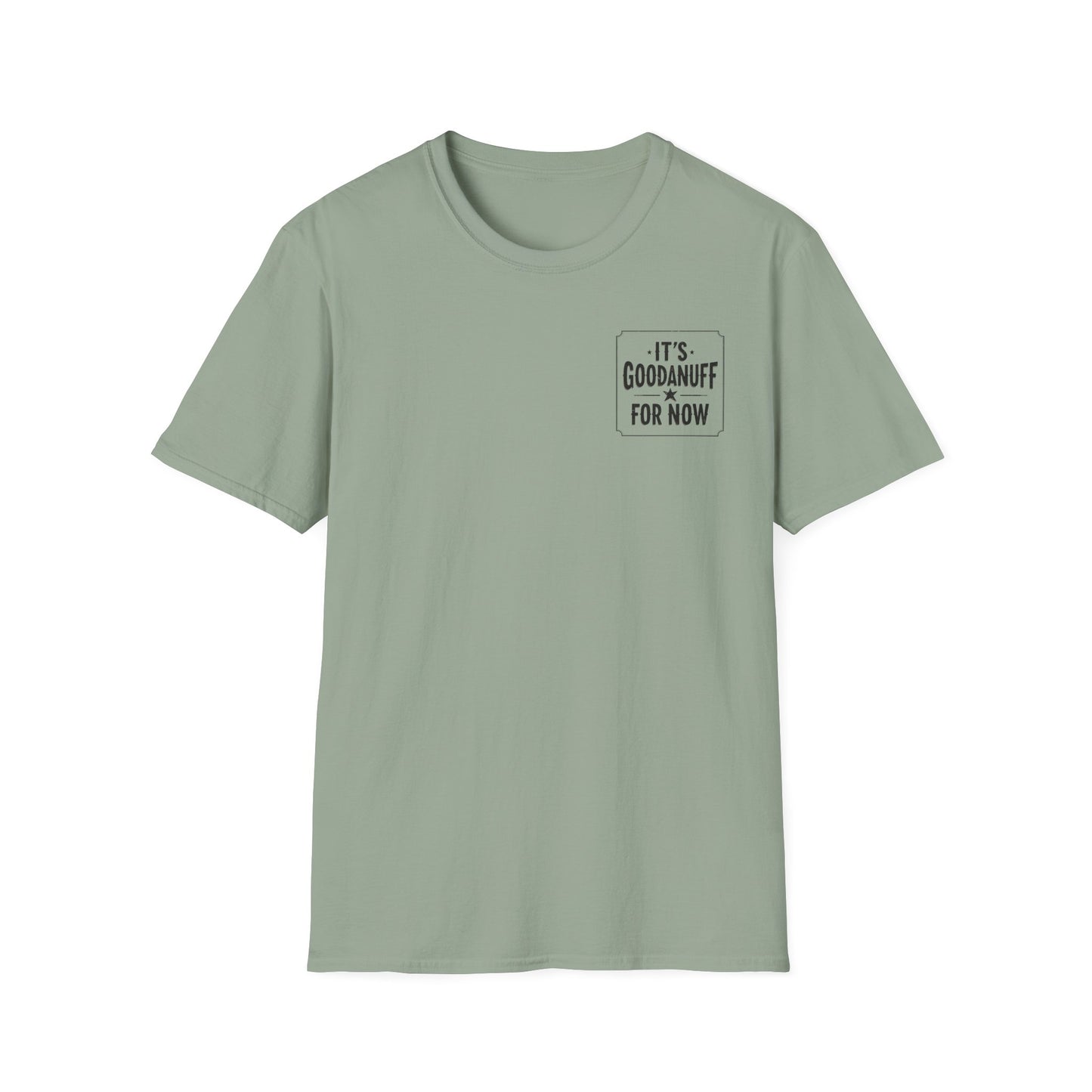 It's GoodaNuff for Now Unisex Softstyle T-Shirt