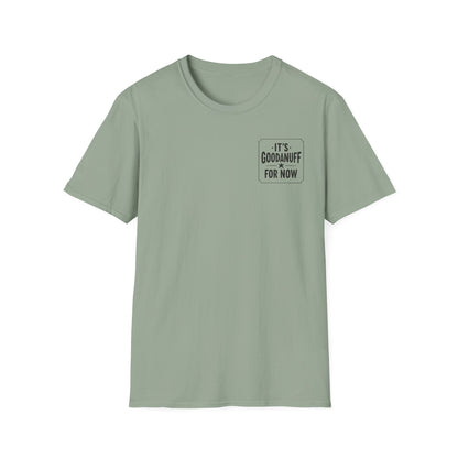 It's GoodaNuff for Now Unisex Softstyle T-Shirt