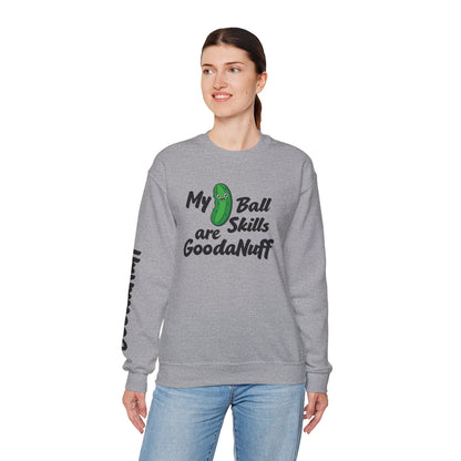 My Pickle Ball skills are GoodaNuff Unisex Crewneck