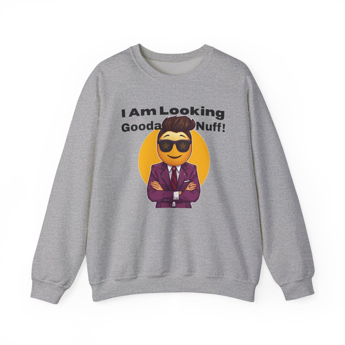 I AM Looking GoodaNuff Unisex Crewneck