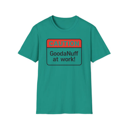 Caution GoodaNuff at Work Unisex Softstyle T-Shirt
