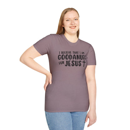 I Believe that I am GoodaNuff for Jesus Unisex Softstyle T-Shirt