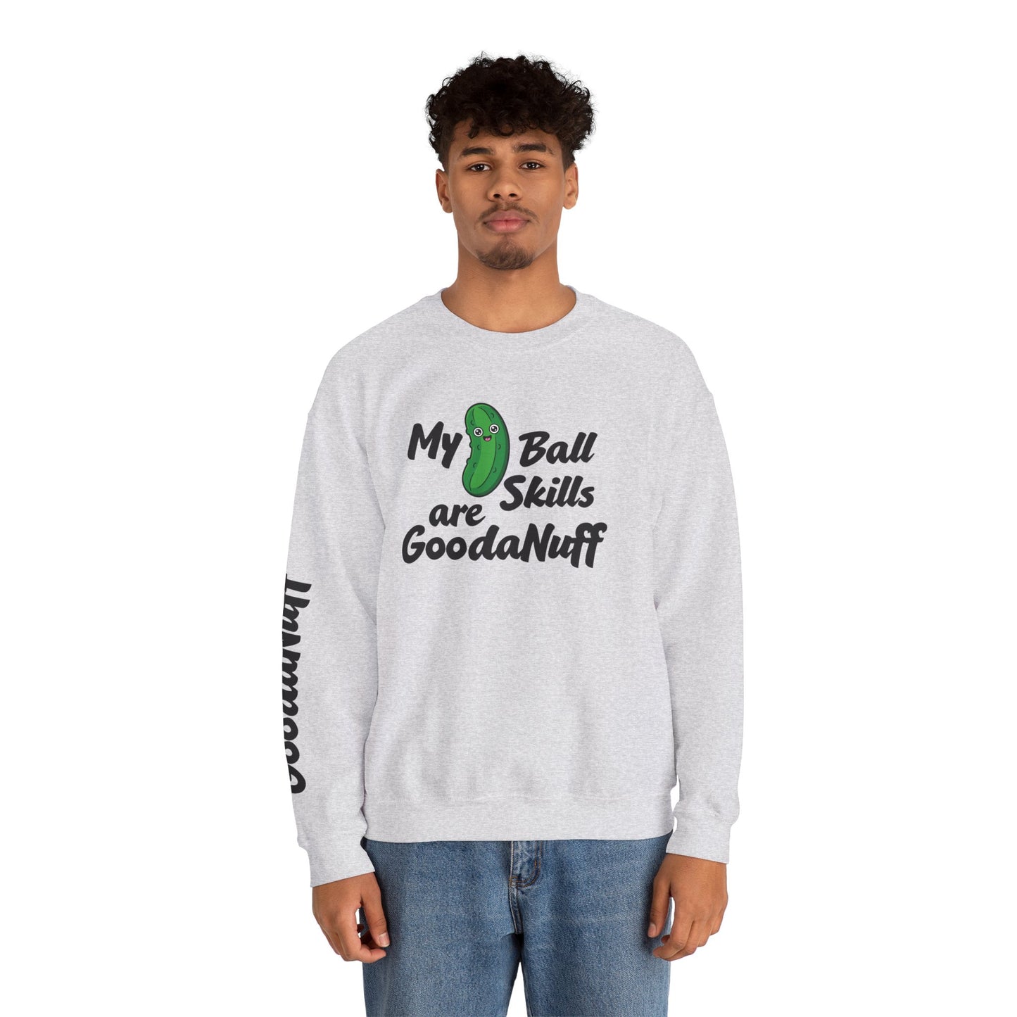 My Pickle Ball skills are GoodaNuff Unisex Crewneck