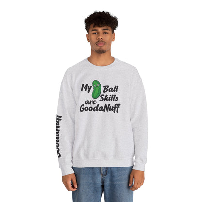 My Pickle Ball skills are GoodaNuff Unisex Crewneck