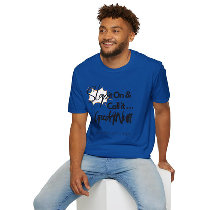 Slap it on & Call it...GoodaNuff Unisex Softstyle T-Shirt