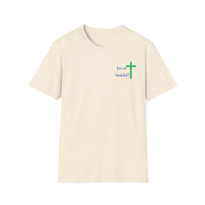 You are GoodaNuff Unisex Softstyle T-Shirt