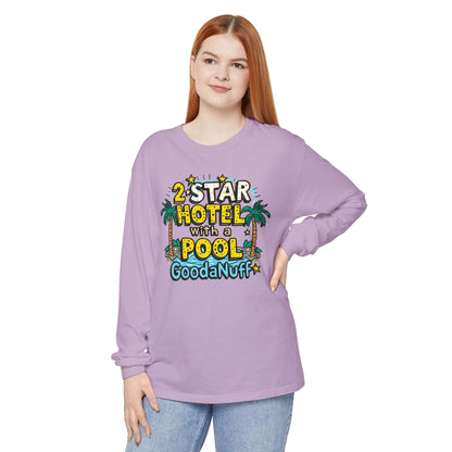 2 Star Hotel with a Pool. GoodaNuff Unisex Long Sleeve Tee
