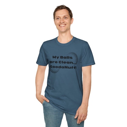 My Balls are Clean...GoodaNuff Unisex Softstyle T-Shirt