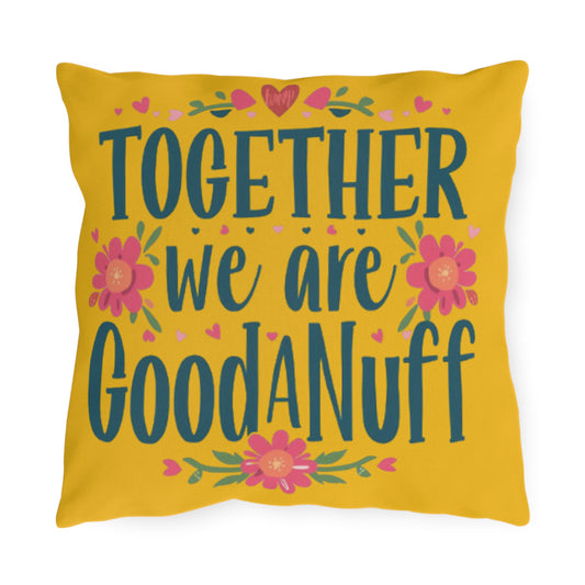 Together we are GoodaNuff Indoor/Outdoor Pillow