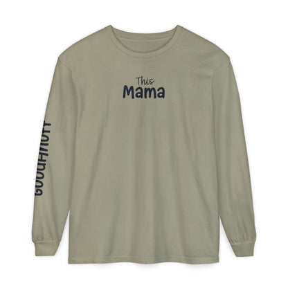 This Mama maybe Tired but she's Tough, Loving and Totally GoodaNuff Unisex Long Sleeve Tee