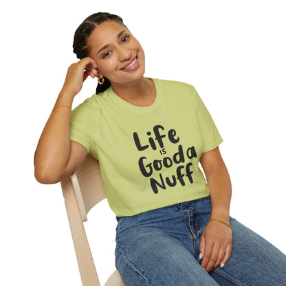 Life is GoodaNuff Unisex Softstyle T-Shirt
