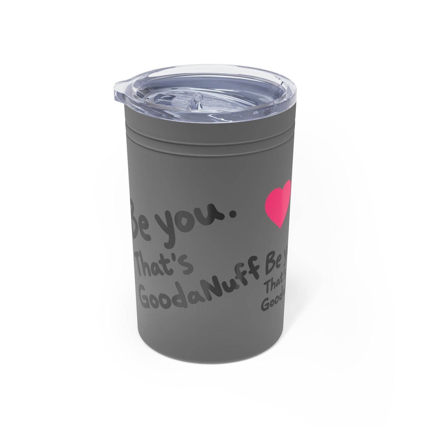 Be you. That's GoodaNuff Small Tumbler