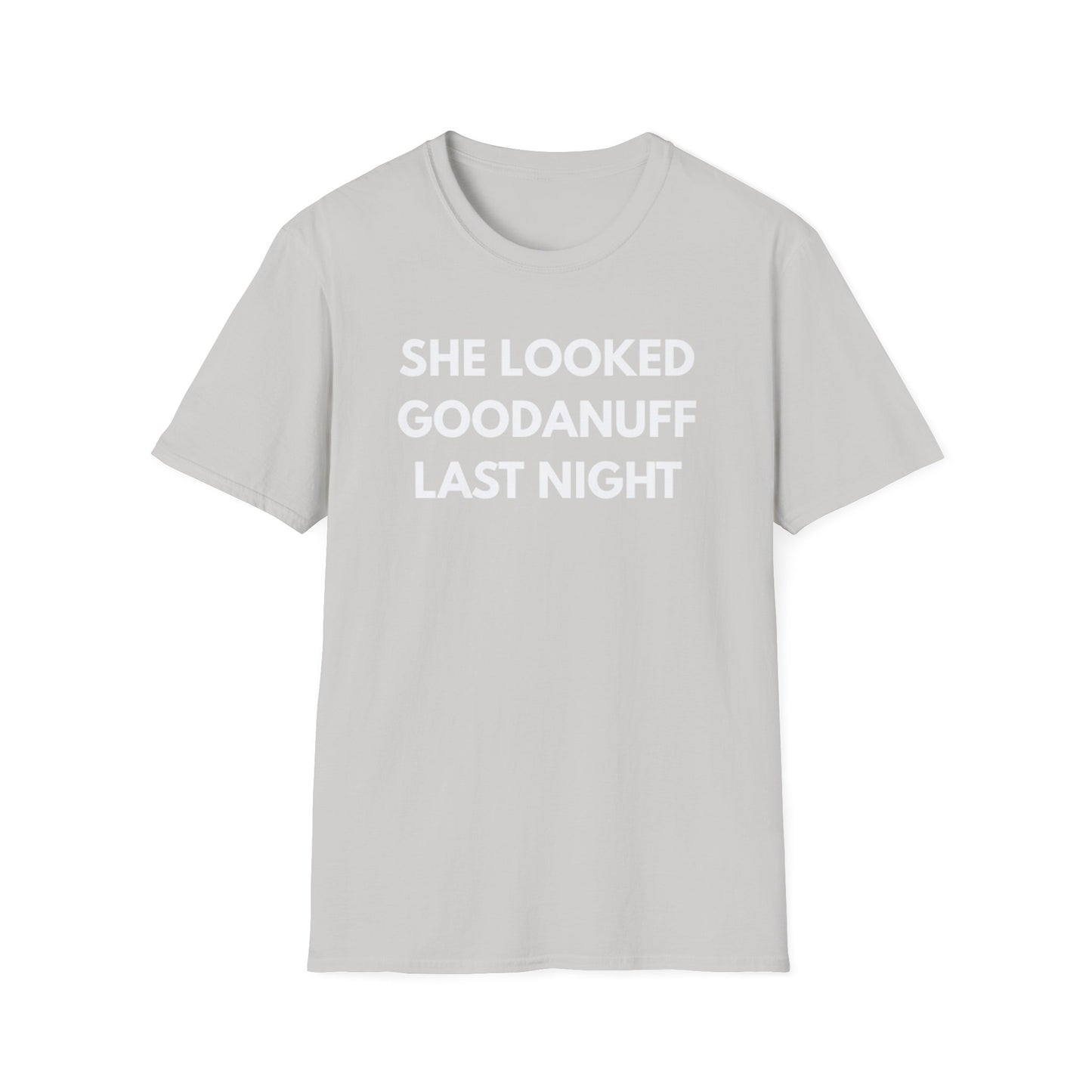 She Looked GoodaNuff Last Night Unisex Softstyle T-Shirt