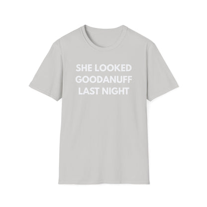 She Looked GoodaNuff Last Night Unisex Softstyle T-Shirt