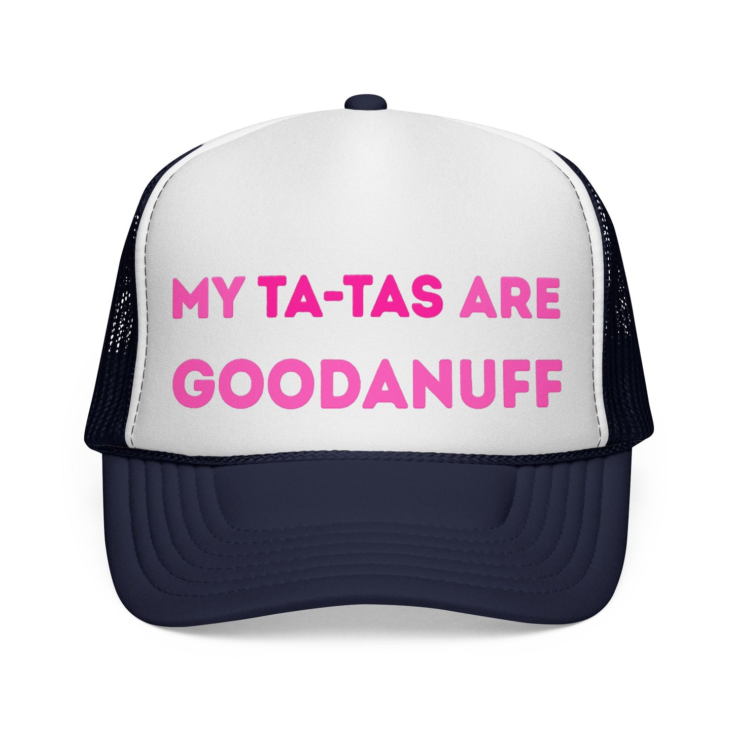My Ta-Tas are GoodaNuff Trucker Hat
